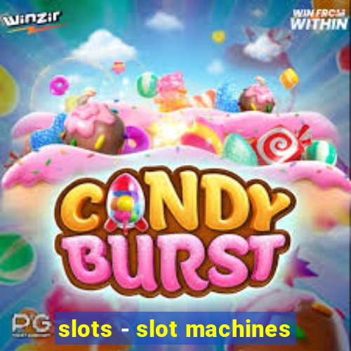 slots - slot machines