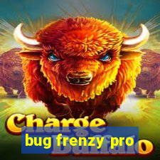 bug frenzy pro