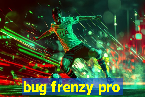 bug frenzy pro