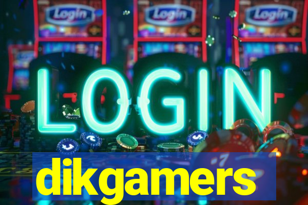 dikgamers