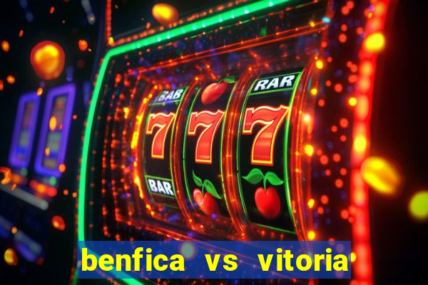 benfica vs vitoria de setubal