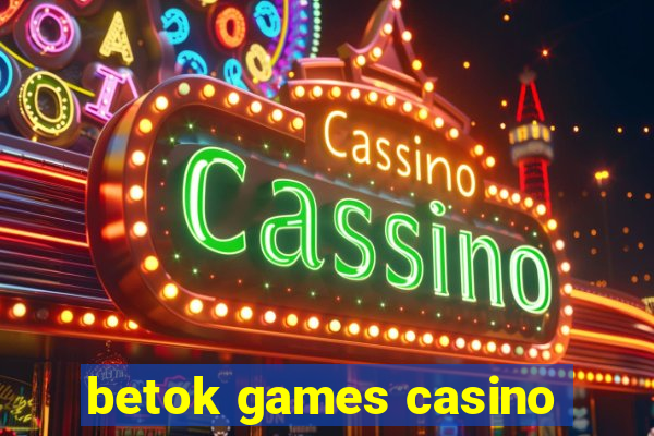 betok games casino