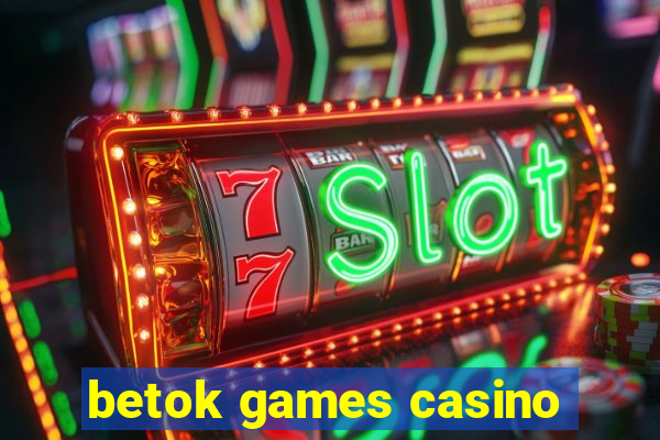 betok games casino