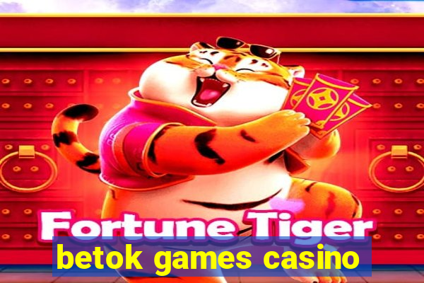 betok games casino