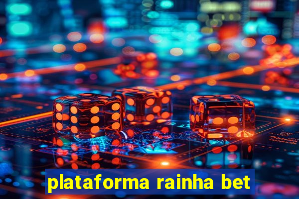 plataforma rainha bet