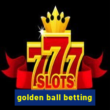 golden ball betting