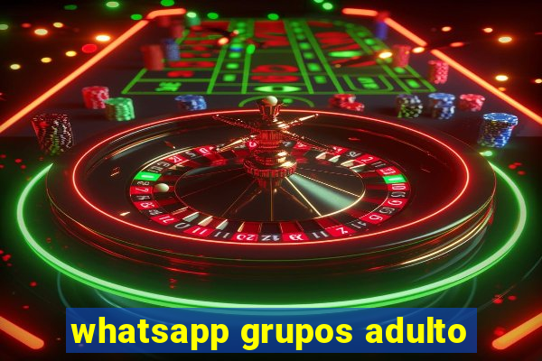 whatsapp grupos adulto