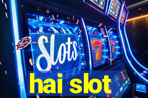 hai slot