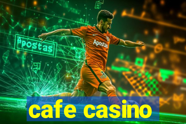 cafe casino