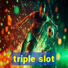 triple slot