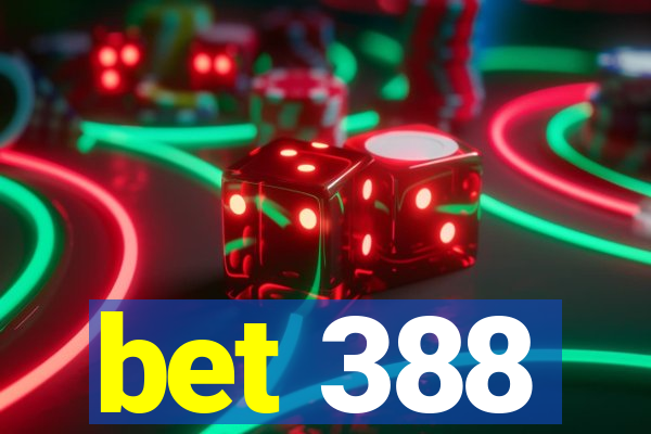 bet 388