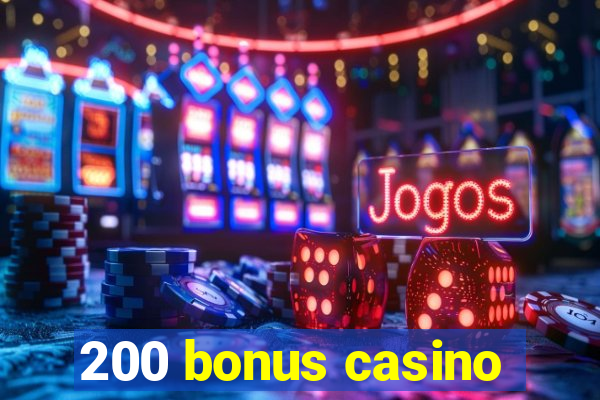 200 bonus casino