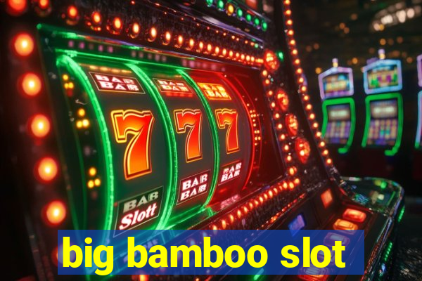 big bamboo slot