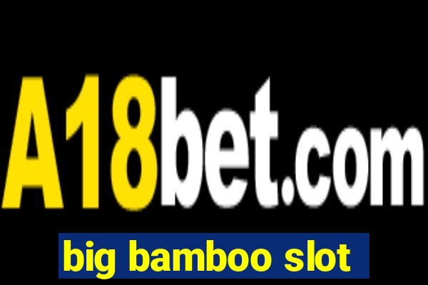 big bamboo slot