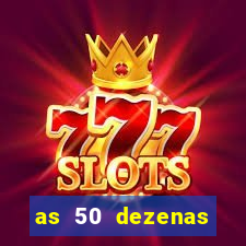 as 50 dezenas melhores de 20 pontos