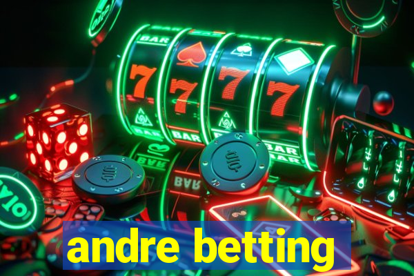 andre betting