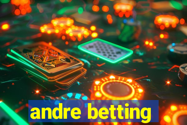 andre betting