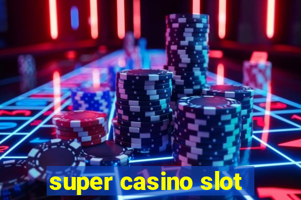 super casino slot