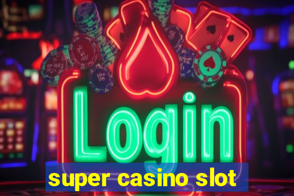 super casino slot