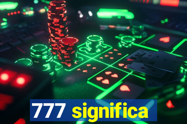 777 significa