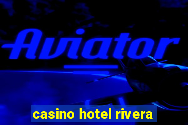 casino hotel rivera