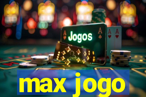 max jogo