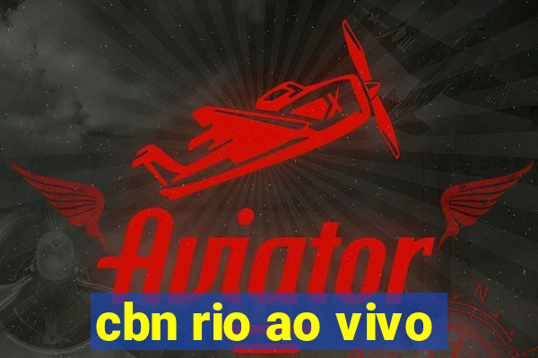 cbn rio ao vivo