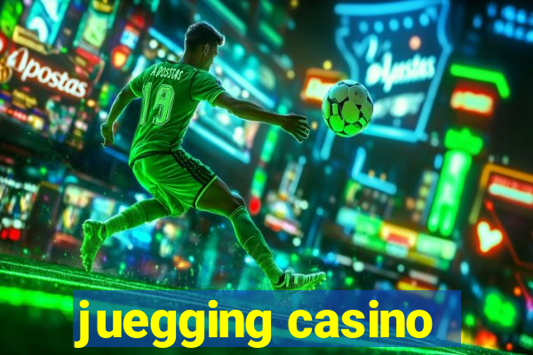 juegging casino