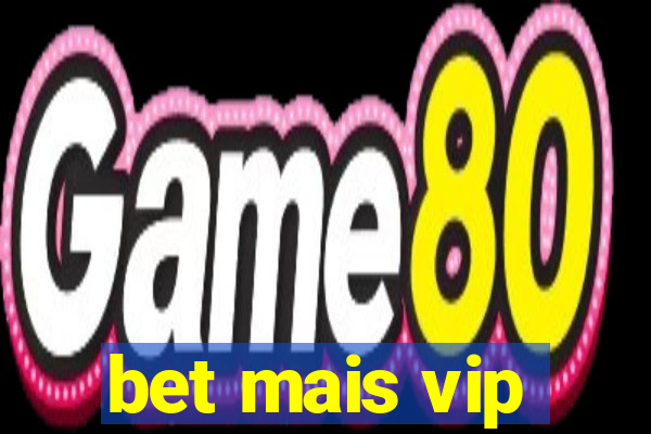 bet mais vip