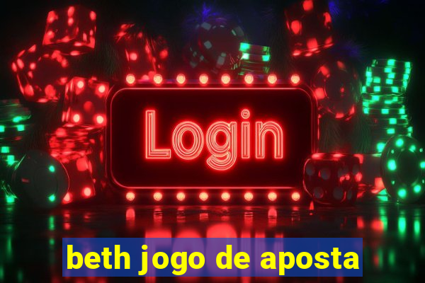 beth jogo de aposta