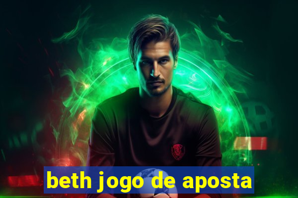 beth jogo de aposta