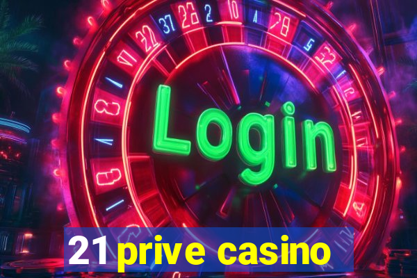 21 prive casino