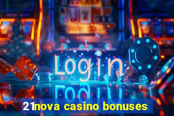 21nova casino bonuses