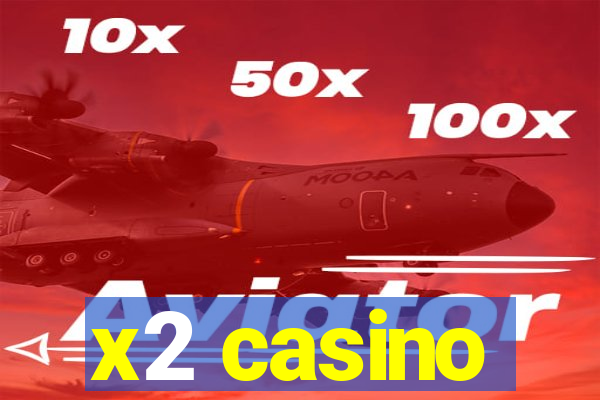 x2 casino