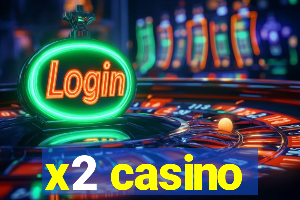 x2 casino