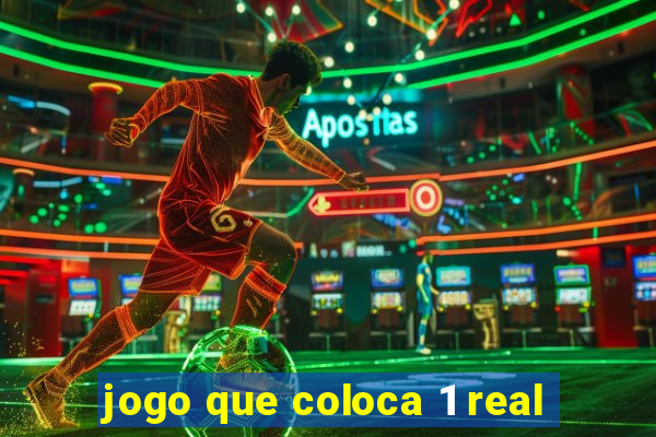 jogo que coloca 1 real