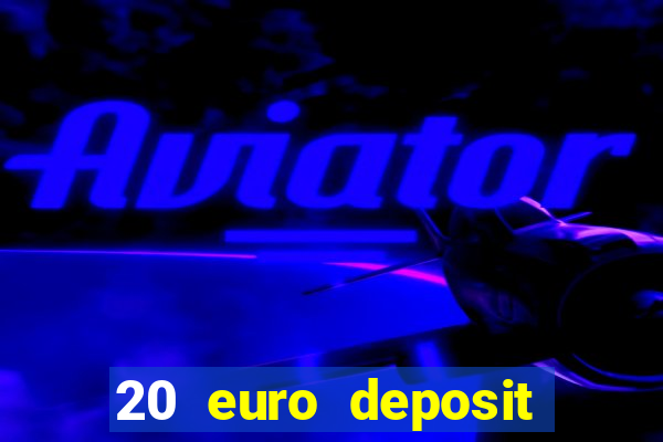 20 euro deposit casino ireland