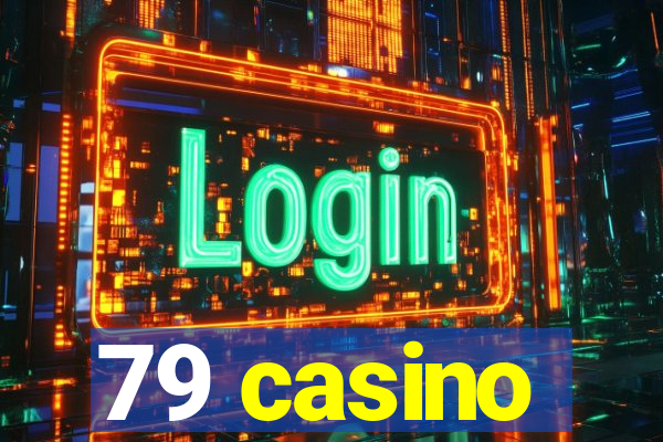 79 casino