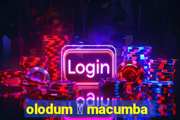 olodum 茅 macumba