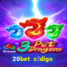 20bet c贸digo b么nus 5 reais