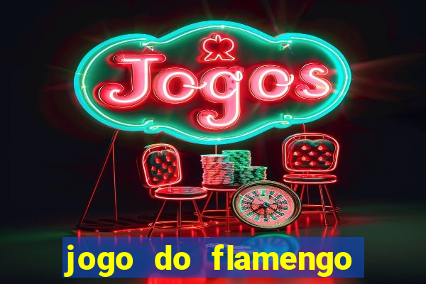 jogo do flamengo hoje ao vivo