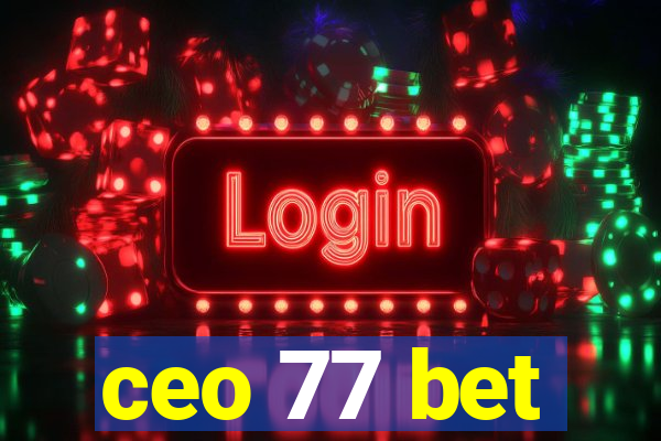 ceo 77 bet