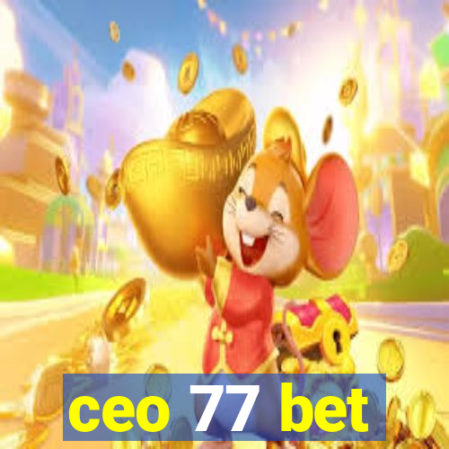 ceo 77 bet