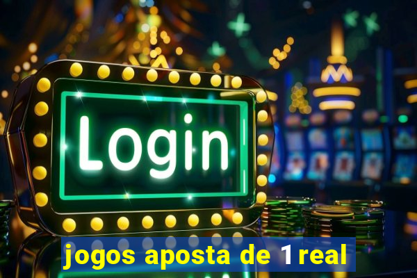 jogos aposta de 1 real