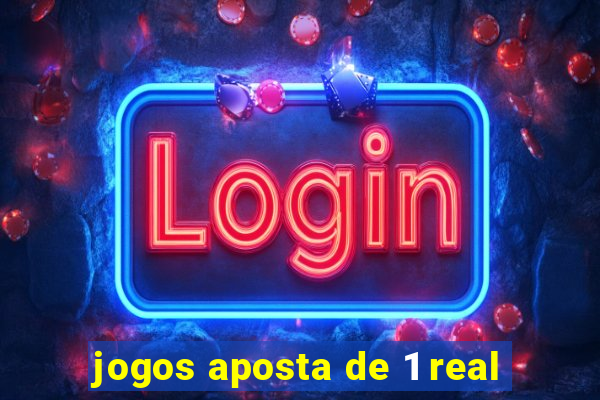 jogos aposta de 1 real