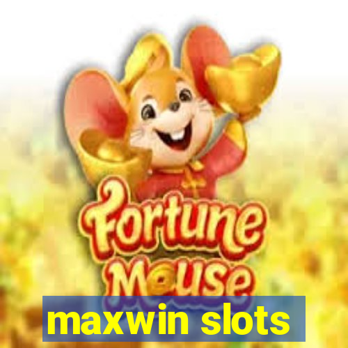 maxwin slots