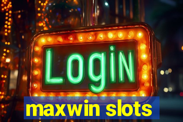 maxwin slots