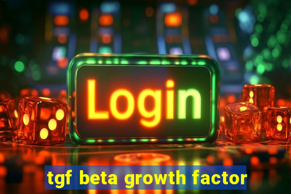 tgf beta growth factor