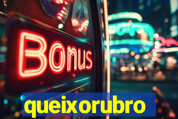 queixorubro