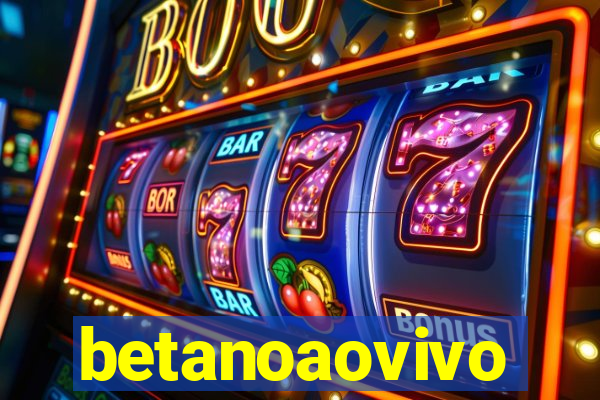 betanoaovivo